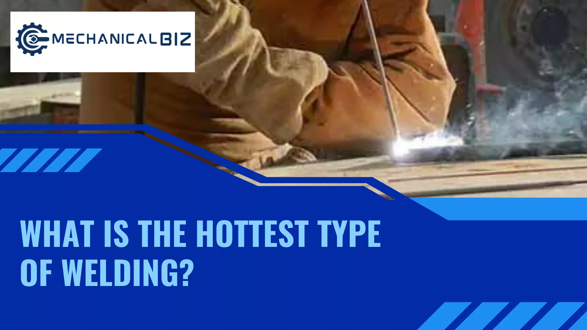 What is the Hottest Type of Welding